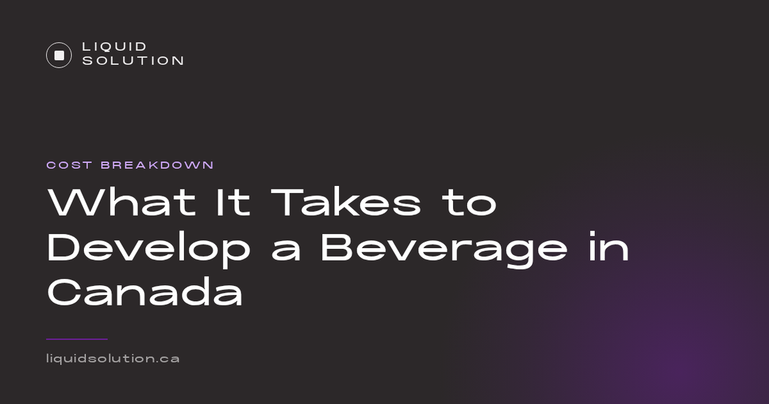 Liquid Solution guide: what it takes to develop a beverage in Canada