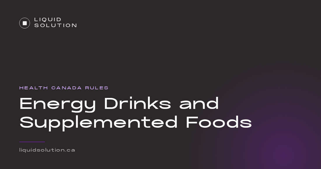 Liquid Solution guide: Health Canada rules for energy drinks and supplemented foods