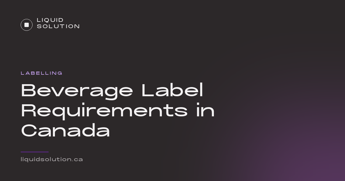 Liquid Solution guide: beverage label requirements in Canada