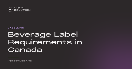 Liquid Solution guide: beverage label requirements in Canada