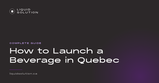 Liquid Solution guide: how to launch a beverage in Quebec
